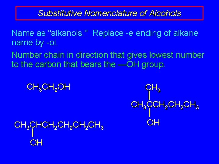 Substitutive Nomenclature of Alcohols Name as "alkanols. " Replace -e ending of alkane name