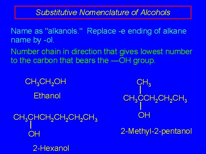Substitutive Nomenclature of Alcohols Name as "alkanols. " Replace -e ending of alkane name