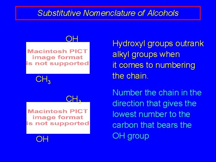 Substitutive Nomenclature of Alcohols OH CH 3 OH Hydroxyl groups outrank alkyl groups when