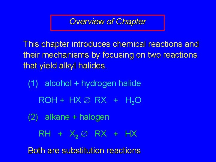 Overview of Chapter This chapter introduces chemical reactions and their mechanisms by focusing on