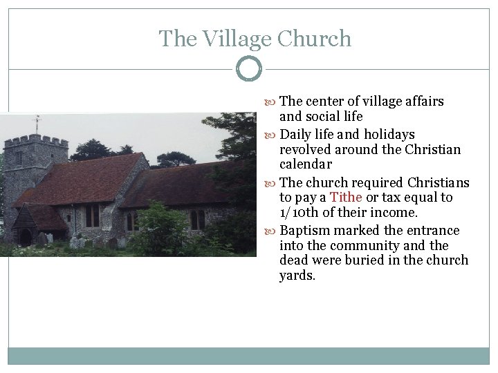 The Village Church The center of village affairs and social life Daily life and