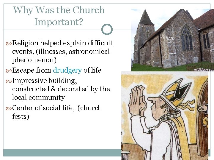 Why Was the Church Important? Religion helped explain difficult events, (illnesses, astronomical phenomenon) Escape