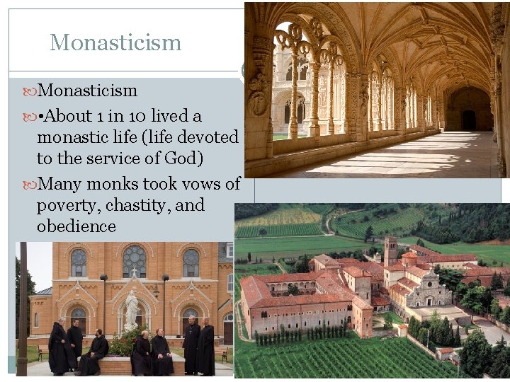 Monasticism • About 1 in 10 lived a monastic life (life devoted to the
