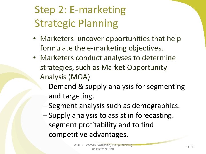 Step 2: E-marketing Strategic Planning • Marketers uncover opportunities that help formulate the e-marketing