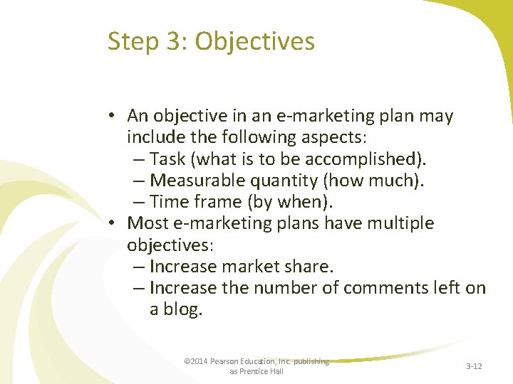Step 3: Objectives • An objective in an e-marketing plan may include the following