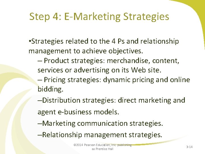 Step 4: E-Marketing Strategies • Strategies related to the 4 Ps and relationship management