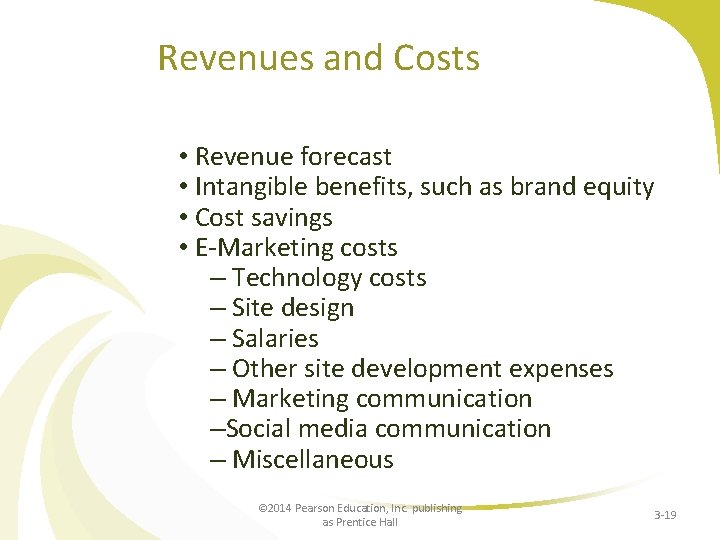 Revenues and Costs • Revenue forecast • Intangible benefits, such as brand equity •