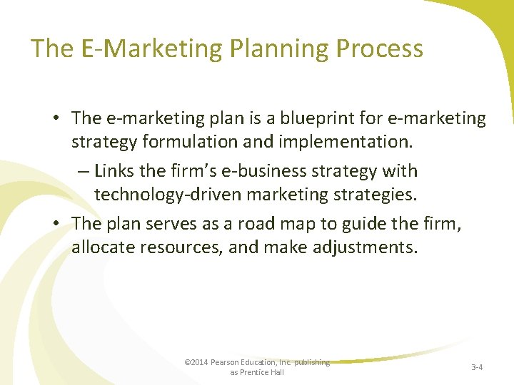 The E-Marketing Planning Process • The e-marketing plan is a blueprint for e-marketing strategy