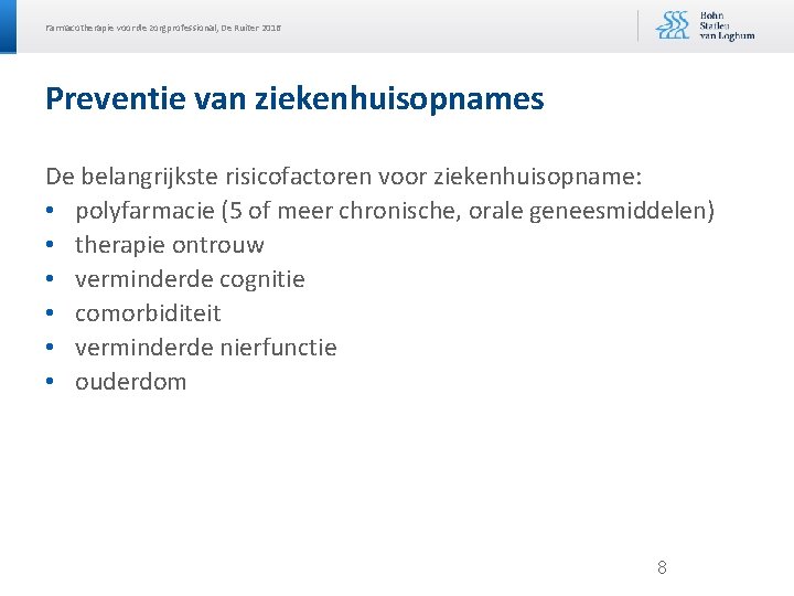 Farmacotherapie voor de zorgprofessional, De Ruiter 2016 Preventie van ziekenhuisopnames De belangrijkste risicofactoren voor