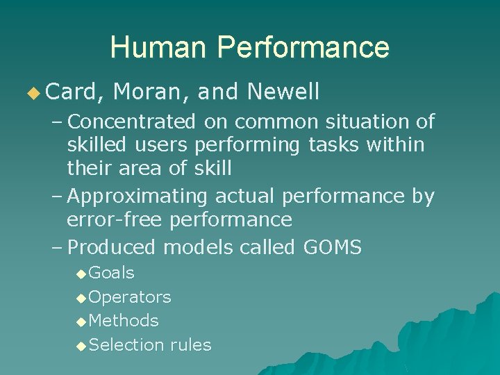 Human Performance u Card, Moran, and Newell – Concentrated on common situation of skilled