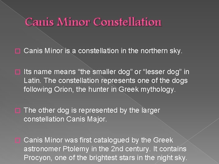 Canis Minor Constellation � Canis Minor is a constellation in the northern sky. �