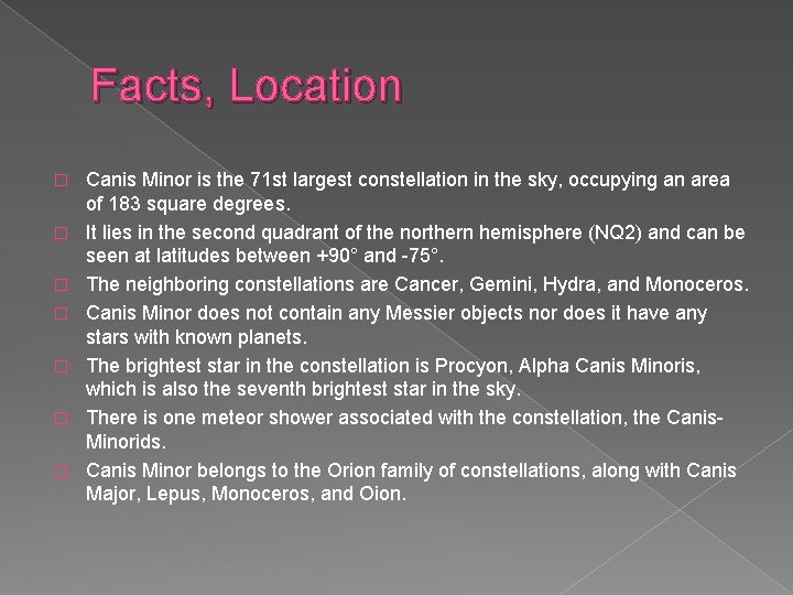 Facts, Location � � � � Canis Minor is the 71 st largest constellation