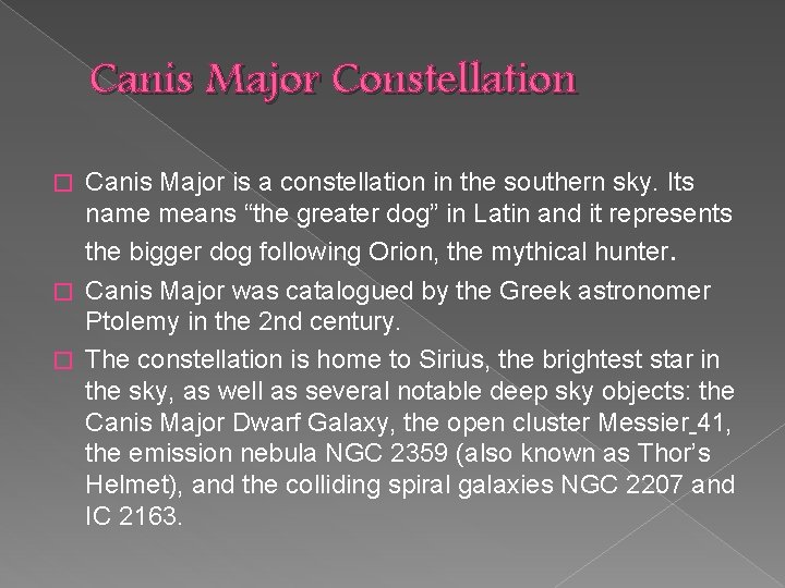 Canis Major Constellation Canis Major is a constellation in the southern sky. Its name