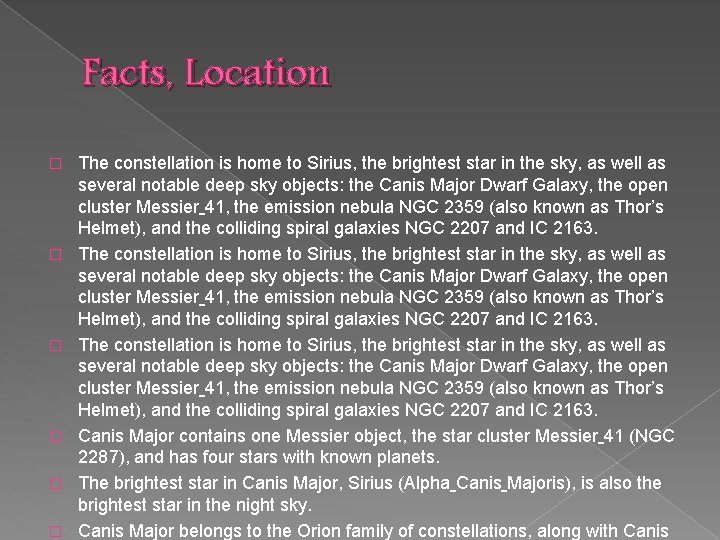 Facts, Location � � � The constellation is home to Sirius, the brightest star