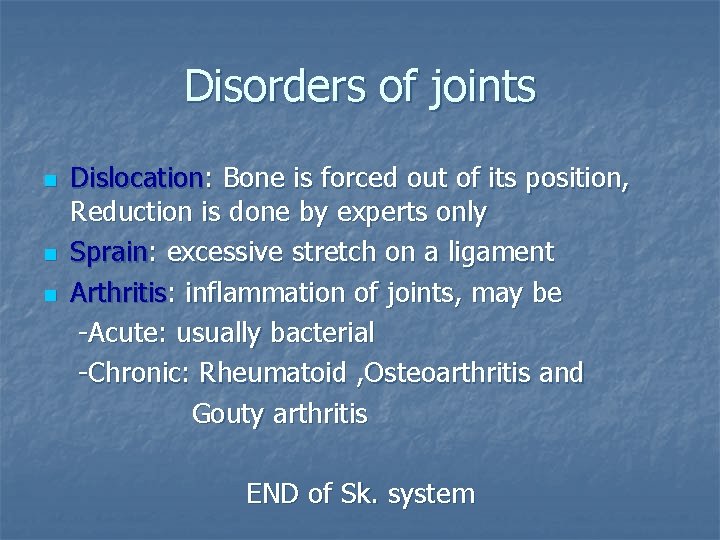 Disorders of joints n n n Dislocation: Bone is forced out of its position,