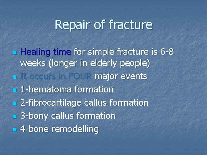 Repair of fracture n n n Healing time for simple fracture is 6 -8