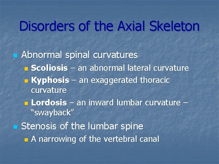 Disorders of the Axial Skeleton n Abnormal spinal curvatures Scoliosis – an abnormal lateral