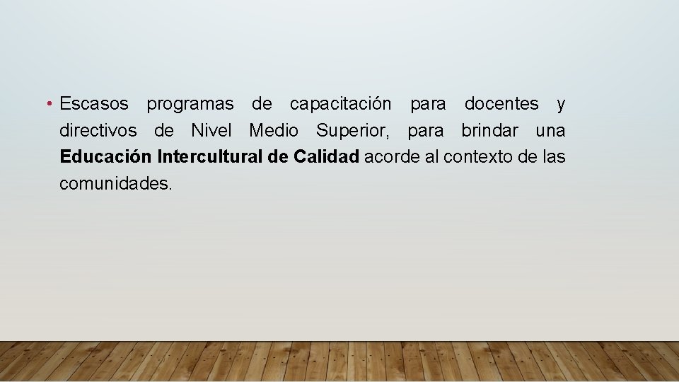  • Escasos programas de capacitación para docentes y directivos de Nivel Medio Superior,