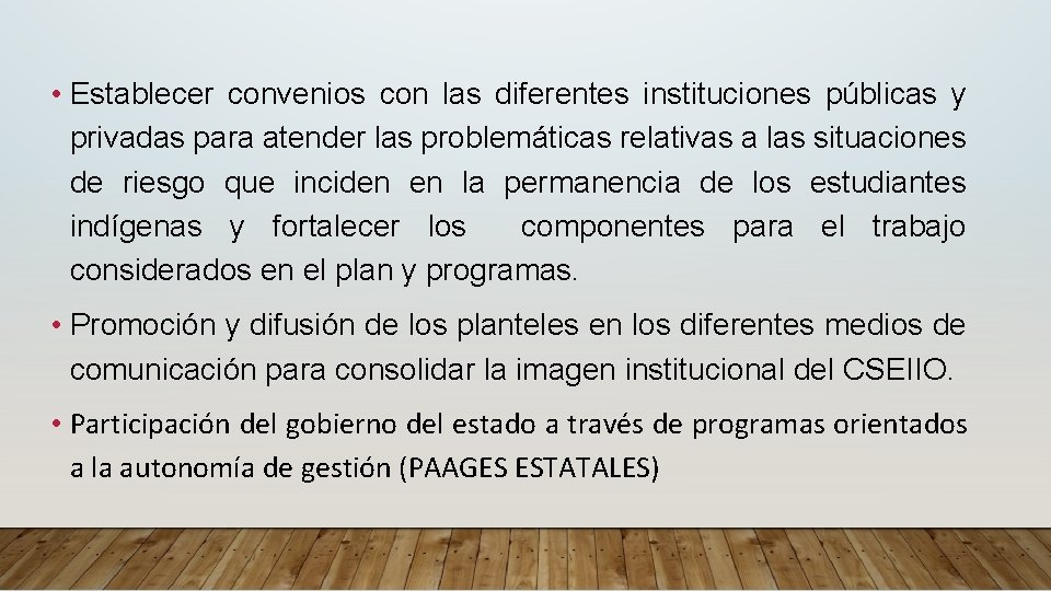  • Establecer convenios con las diferentes instituciones públicas y privadas para atender las