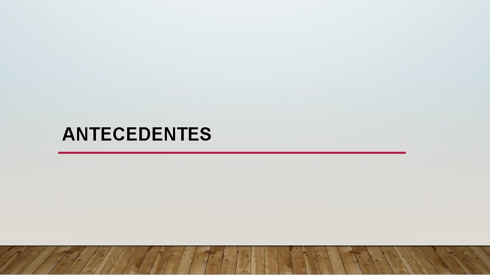 ANTECEDENTES 