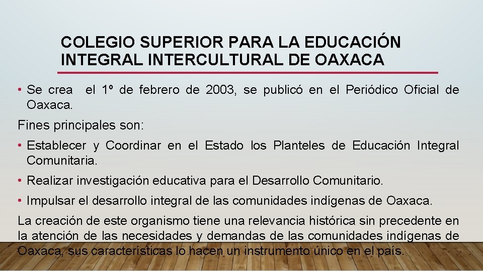 COLEGIO SUPERIOR PARA LA EDUCACIÓN INTEGRAL INTERCULTURAL DE OAXACA • Se crea el 1º