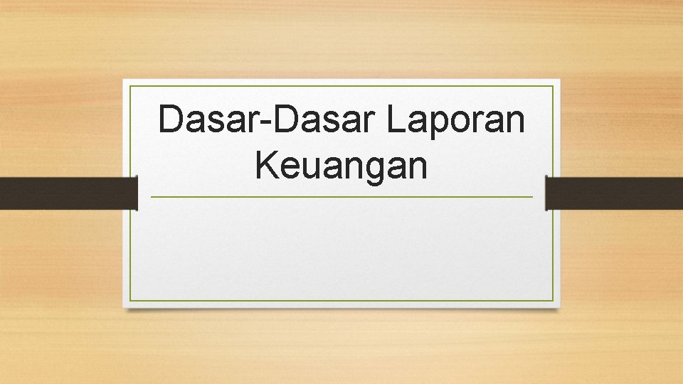 Dasar-Dasar Laporan Keuangan 