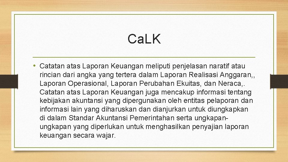 Ca. LK • Catatan atas Laporan Keuangan meliputi penjelasan naratif atau rincian dari angka