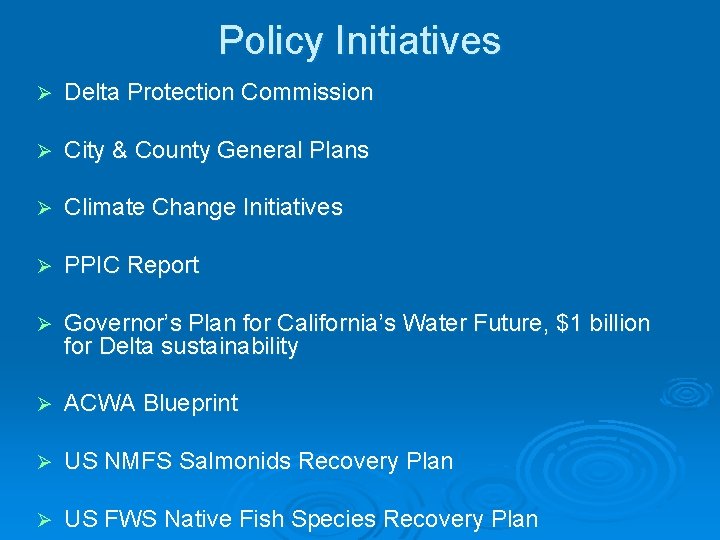 Policy Initiatives Ø Delta Protection Commission Ø City & County General Plans Ø Climate