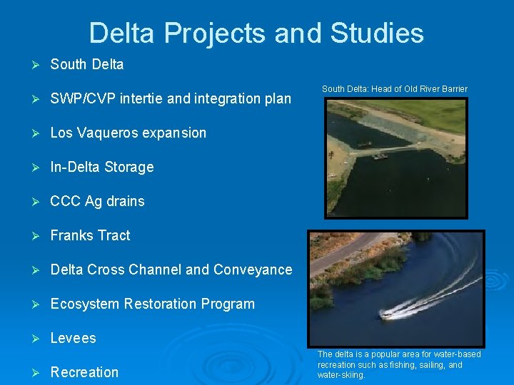 Delta Projects and Studies Ø South Delta Ø SWP/CVP intertie and integration plan Ø