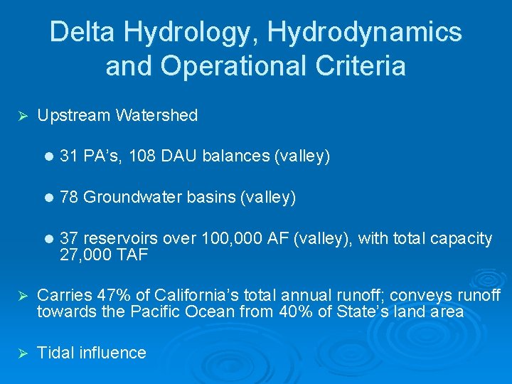 Delta Hydrology, Hydrodynamics and Operational Criteria Ø Upstream Watershed l 31 PA’s, 108 DAU