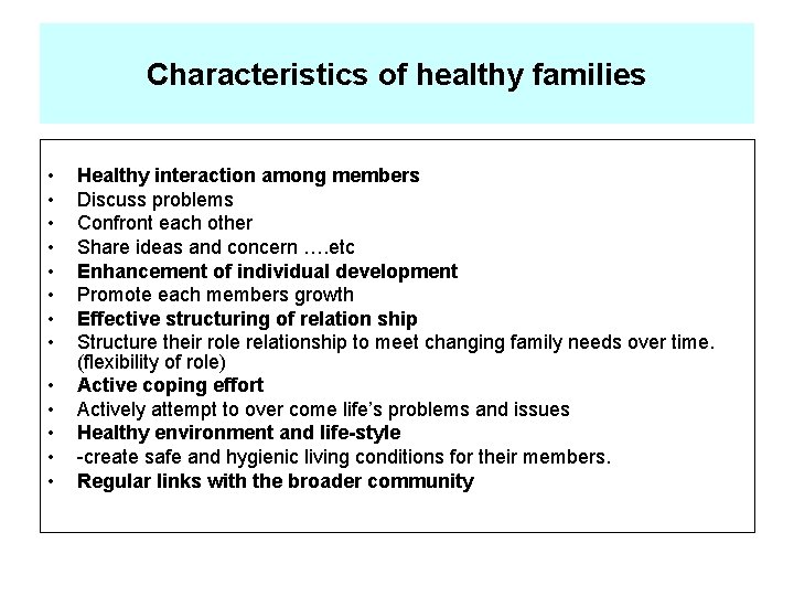 Characteristics of healthy families • • • • Healthy interaction among members Discuss problems