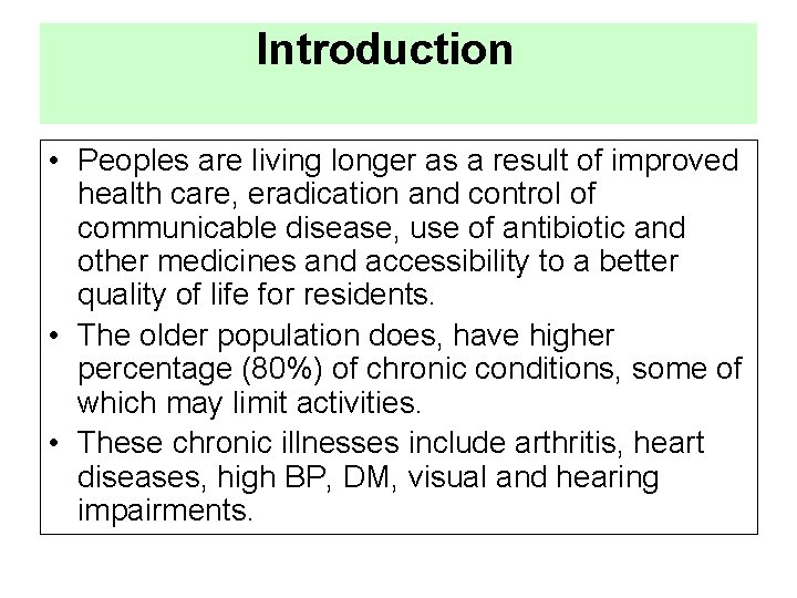 Introduction • Peoples are living longer as a result of improved health care, eradication
