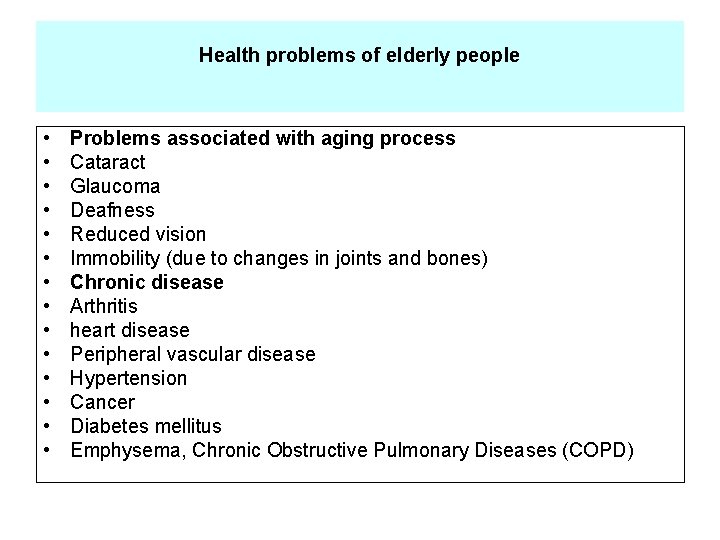 Health problems of elderly people • • • • Problems associated with aging process
