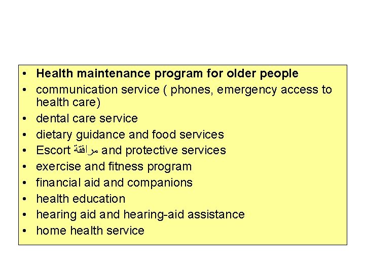  • Health maintenance program for older people • communication service ( phones, emergency