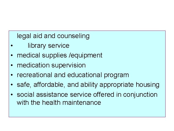  • • • legal aid and counseling library service medical supplies /equipment medication