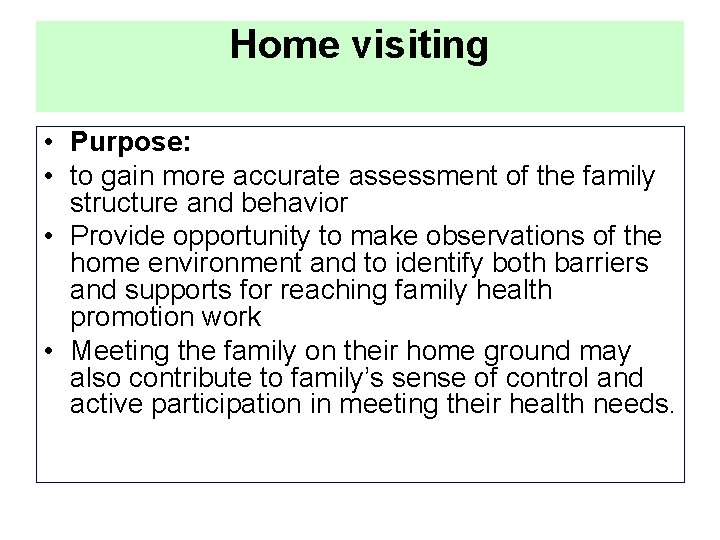 Home visiting • Purpose: • to gain more accurate assessment of the family structure