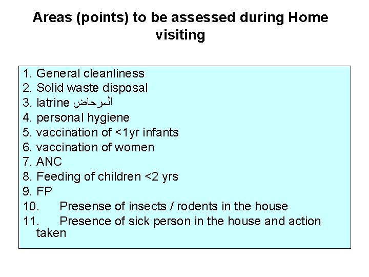 Areas (points) to be assessed during Home visiting 1. General cleanliness 2. Solid waste