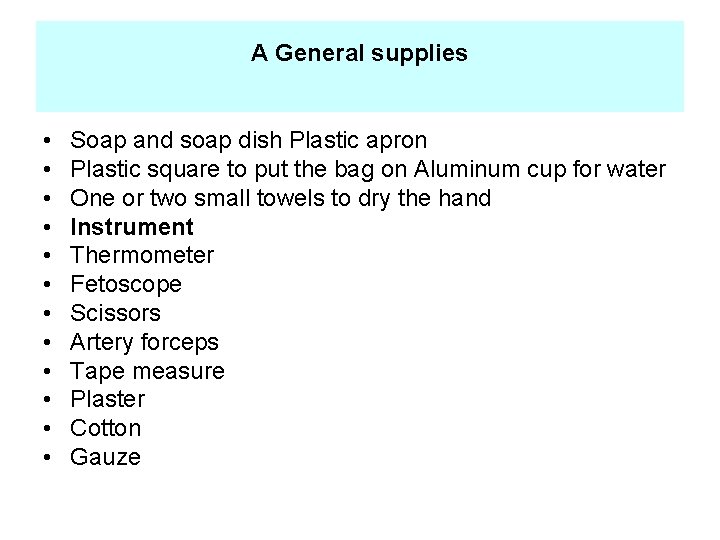 A General supplies • • • Soap and soap dish Plastic apron Plastic square