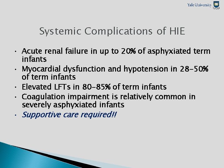 Systemic Complications of HIE • Acute renal failure in up to 20% of asphyxiated