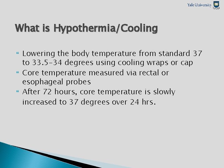 What is Hypothermia/Cooling Lowering the body temperature from standard 37 to 33. 5 -34