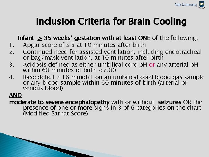 Inclusion Criteria for Brain Cooling Infant > 35 weeks’ gestation with at least ONE