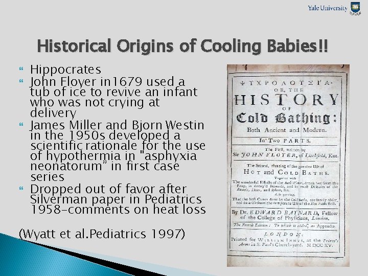 Historical Origins of Cooling Babies!! Hippocrates John Floyer in 1679 used a tub of