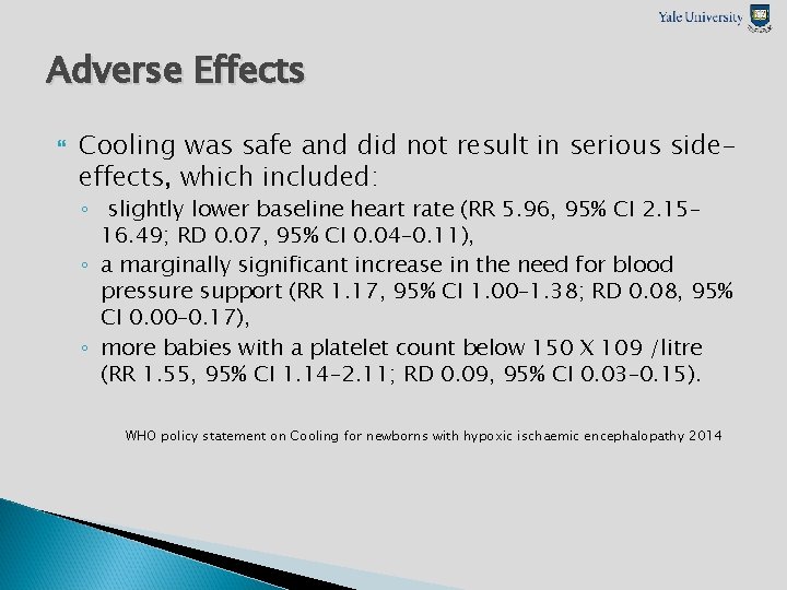 Adverse Effects Cooling was safe and did not result in serious sideeffects, which included: