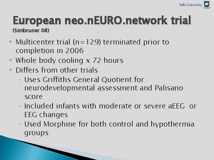 European neo. n. EURO. network trial (Simbruner 08) Multicenter trial (n=129) terminated prior to