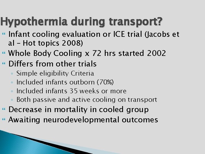 Hypothermia during transport? Infant cooling evaluation or ICE trial (Jacobs et al – Hot