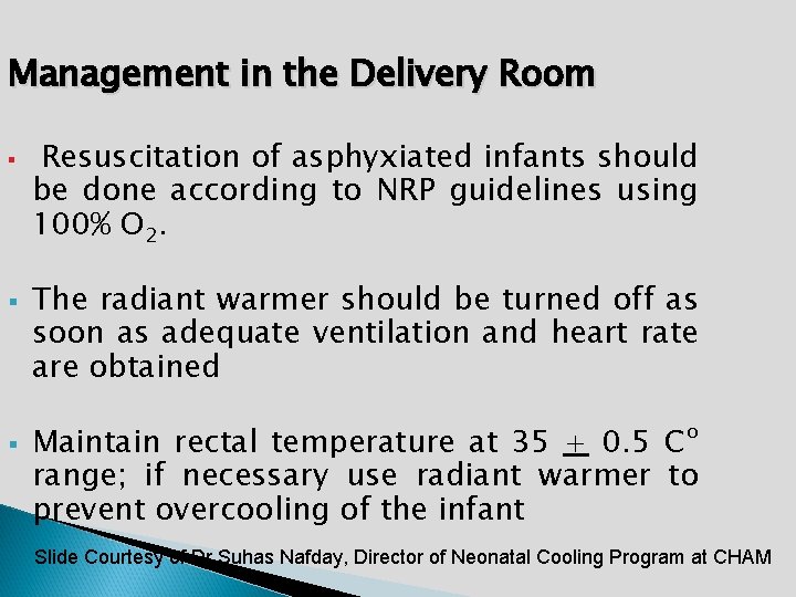 Management in the Delivery Room § § § Resuscitation of asphyxiated infants should be