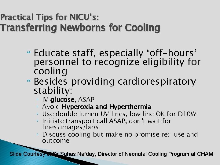 Practical Tips for NICU’s: Transferring Newborns for Cooling Educate staff, especially ‘off-hours’ personnel to