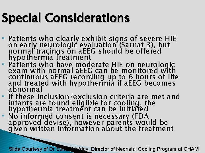 Special Considerations Patients who clearly exhibit signs of severe HIE on early neurologic evaluation