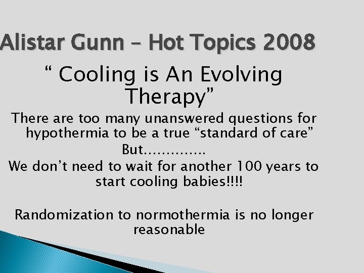 Alistar Gunn – Hot Topics 2008 “ Cooling is An Evolving Therapy” There are