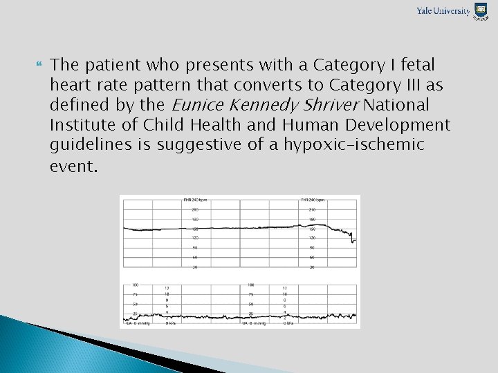  The patient who presents with a Category I fetal heart rate pattern that